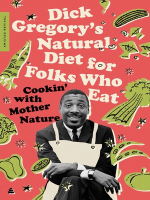cover image of Dick Gregory's Natural Diet for Folks Who Eat